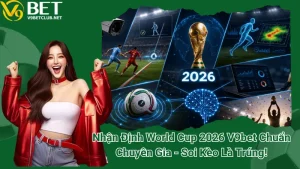 Nhận Định World Cup 2026 V9bet Chuẩn Chuyên Gia: Soi Kèo Là Trúng!