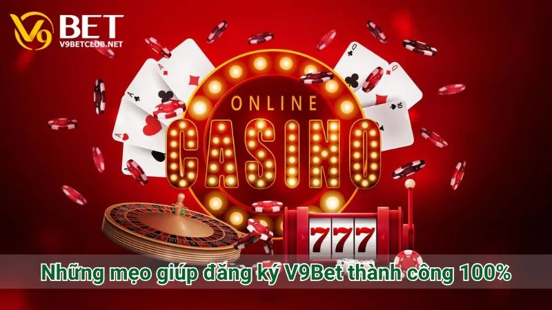 Những mẹo giúp đăng ký V9Bet thành công 100%