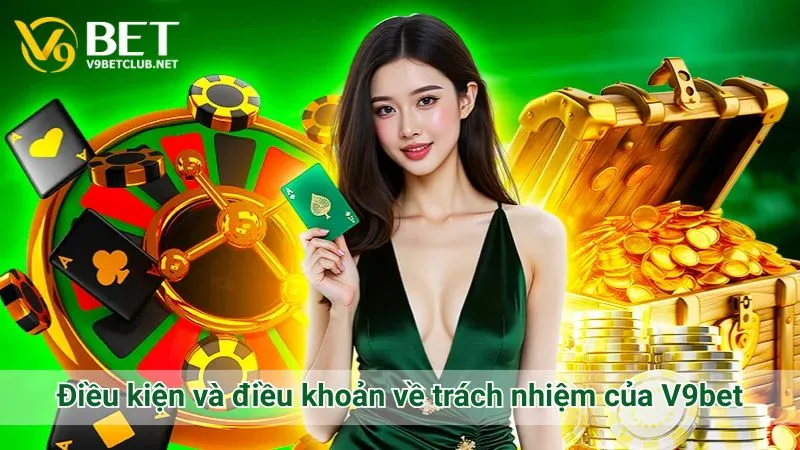 Điều kiện và điều khoản về trách nhiệm của V9bet