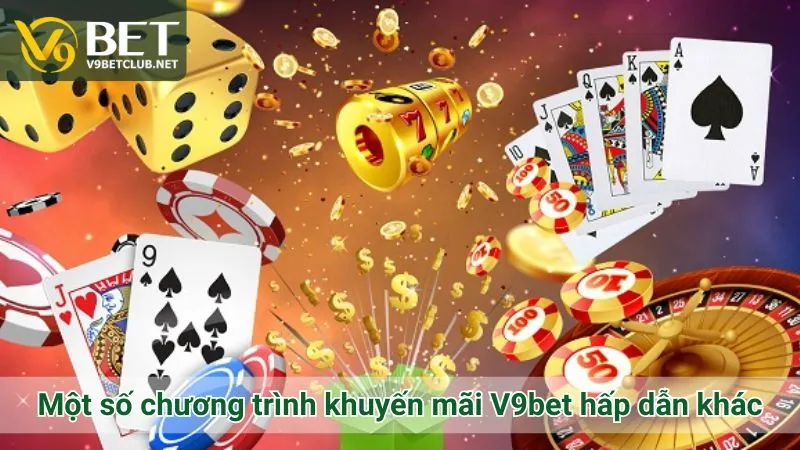 Một số chương trình khuyến mãi V9bet hấp dẫn khác