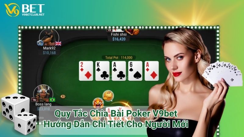 Quy Tắc Chia Bài Poker V9bet: Hướng Dẫn Chi Tiết Cho Người Mới