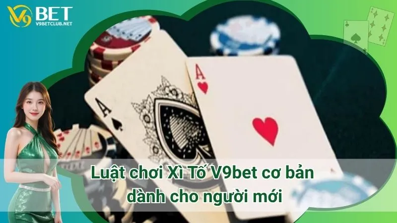 Luật chơi Xì Tố V9bet cơ bản dành cho người mới